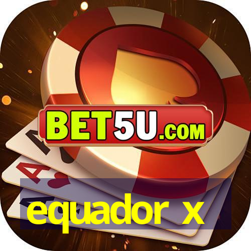 equador x